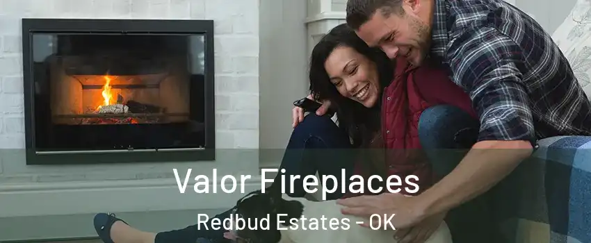 Valor Fireplaces Redbud Estates - OK