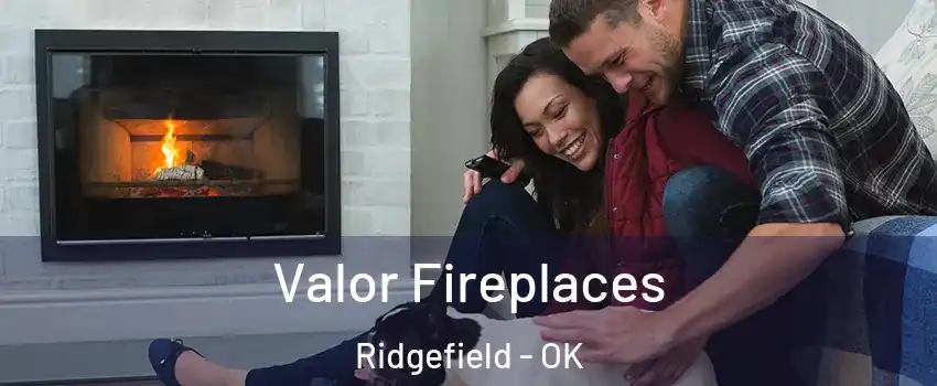 Valor Fireplaces Ridgefield - OK