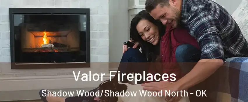 Valor Fireplaces Shadow Wood/Shadow Wood North - OK