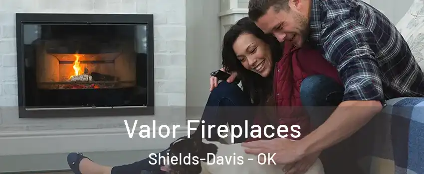 Valor Fireplaces Shields-Davis - OK
