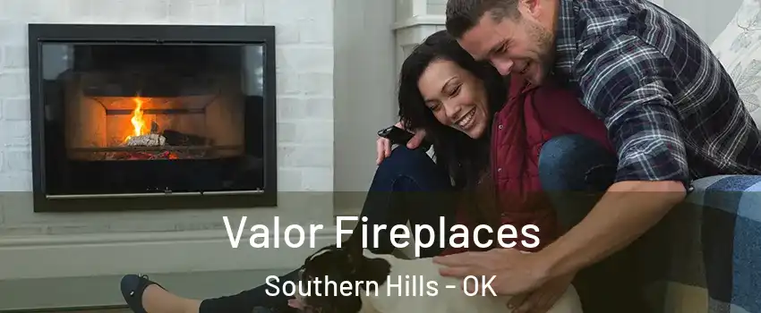 Valor Fireplaces Southern Hills - OK