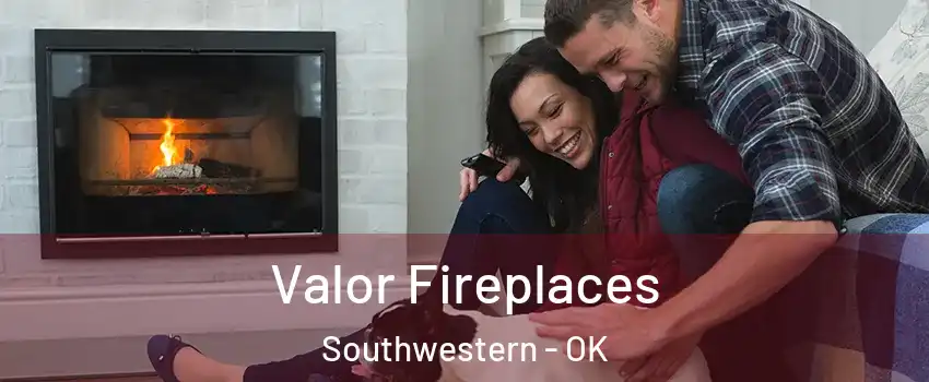 Valor Fireplaces Southwestern - OK