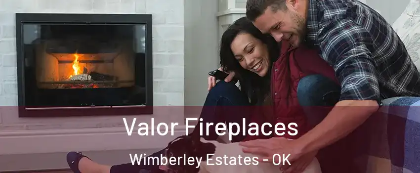 Valor Fireplaces Wimberley Estates - OK