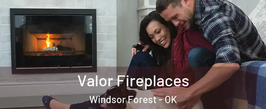 Valor Fireplaces Windsor Forest - OK