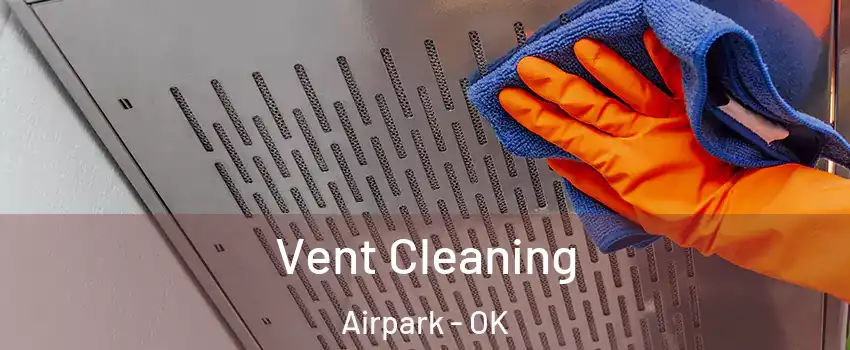 Vent Cleaning Airpark - OK