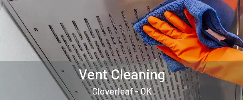 Vent Cleaning Cloverleaf - OK