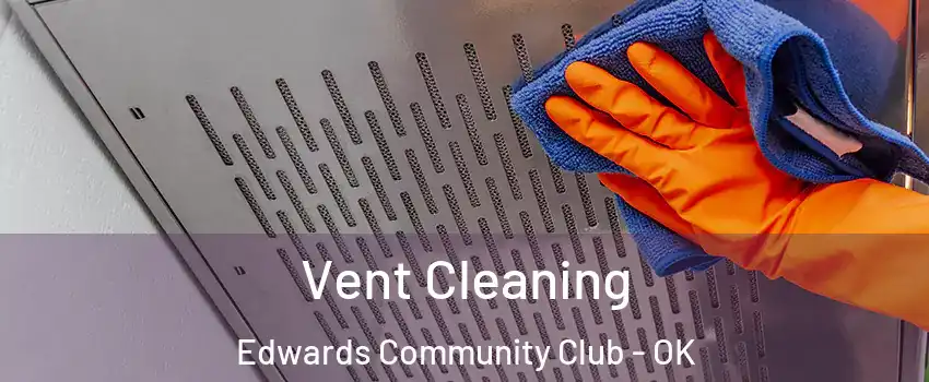 Vent Cleaning Edwards Community Club - OK
