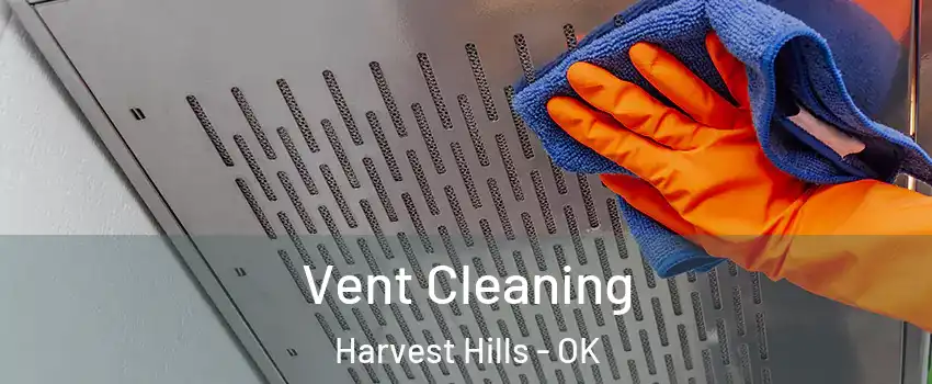 Vent Cleaning Harvest Hills - OK