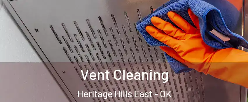 Vent Cleaning Heritage Hills East - OK