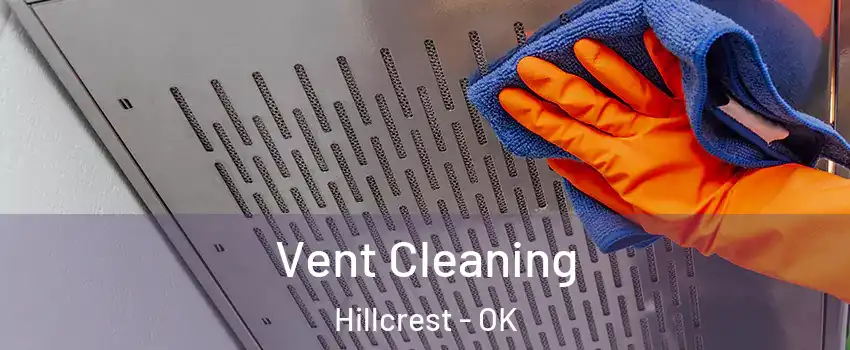 Vent Cleaning Hillcrest - OK