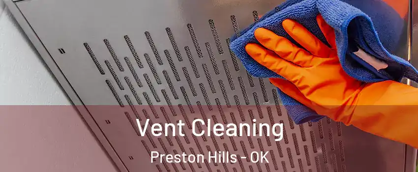 Vent Cleaning Preston Hills - OK