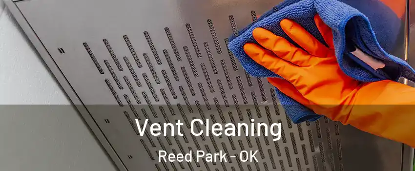 Vent Cleaning Reed Park - OK