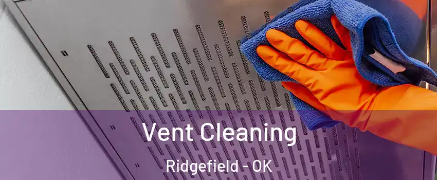 Vent Cleaning Ridgefield - OK