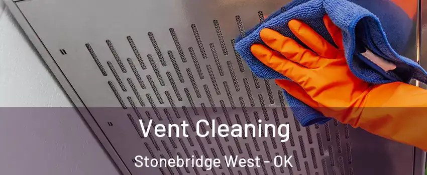 Vent Cleaning Stonebridge West - OK