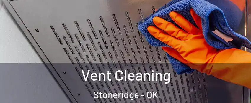 Vent Cleaning Stoneridge - OK