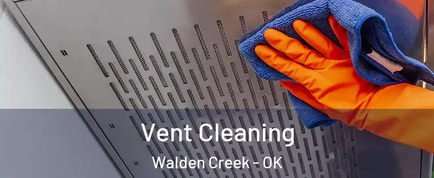 Vent Cleaning Walden Creek - OK