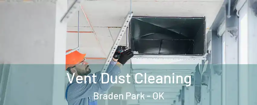 Vent Dust Cleaning Braden Park - OK