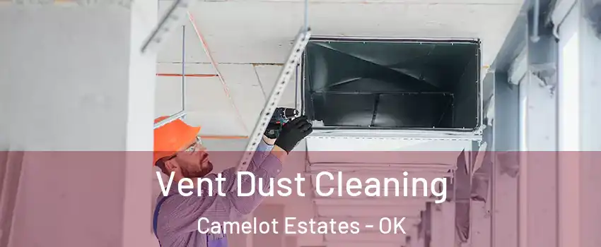 Vent Dust Cleaning Camelot Estates - OK
