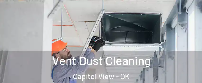 Vent Dust Cleaning Capitol View - OK