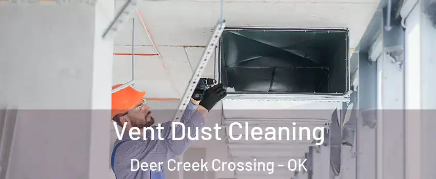 Vent Dust Cleaning Deer Creek Crossing - OK