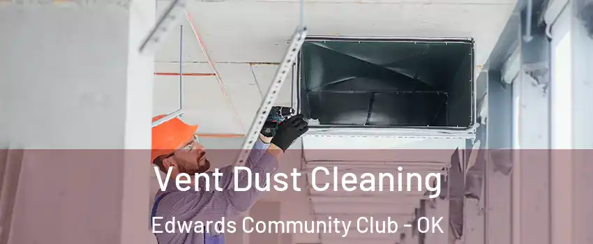 Vent Dust Cleaning Edwards Community Club - OK