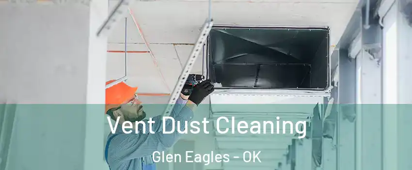 Vent Dust Cleaning Glen Eagles - OK