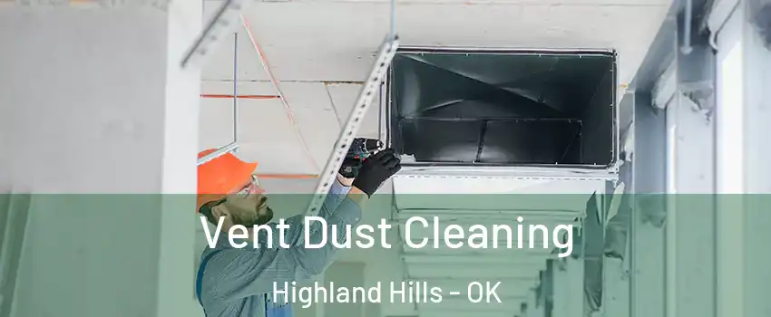 Vent Dust Cleaning Highland Hills - OK