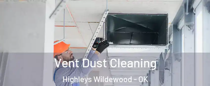 Vent Dust Cleaning Highleys Wildewood - OK