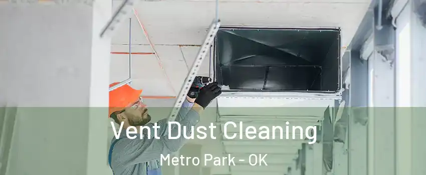 Vent Dust Cleaning Metro Park - OK