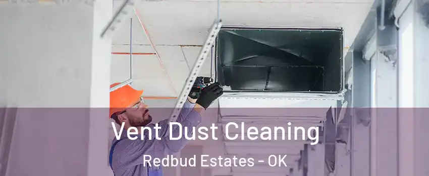 Vent Dust Cleaning Redbud Estates - OK
