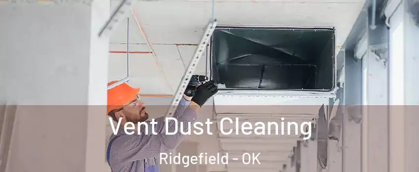 Vent Dust Cleaning Ridgefield - OK