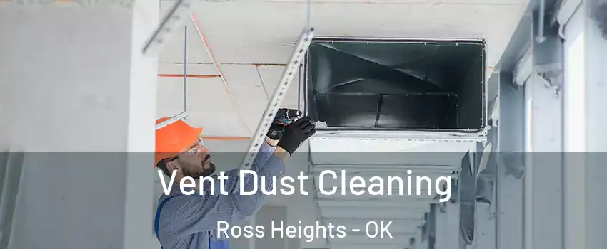 Vent Dust Cleaning Ross Heights - OK