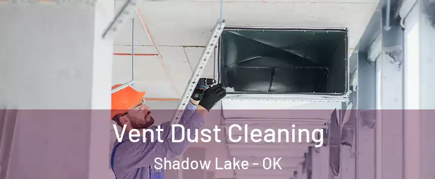 Vent Dust Cleaning Shadow Lake - OK