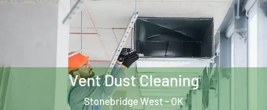 Vent Dust Cleaning Stonebridge West - OK