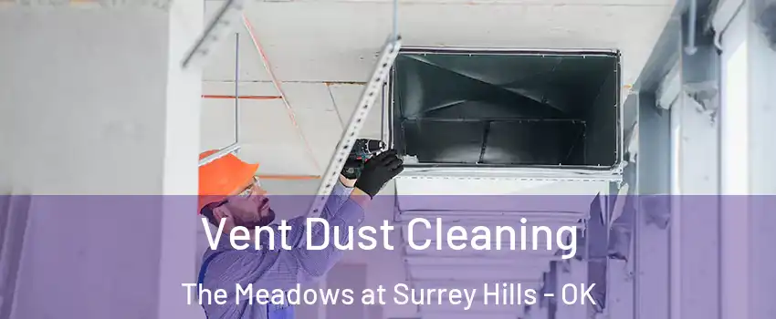 Vent Dust Cleaning The Meadows at Surrey Hills - OK