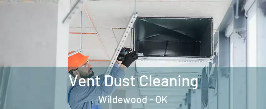 Vent Dust Cleaning Wildewood - OK