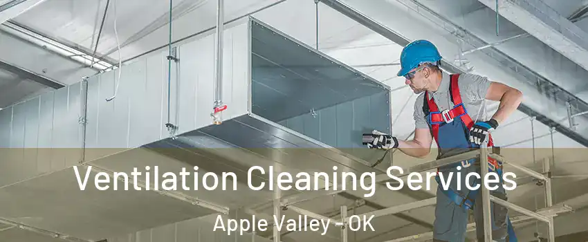 Ventilation Cleaning Services Apple Valley - OK