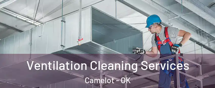 Ventilation Cleaning Services Camelot - OK