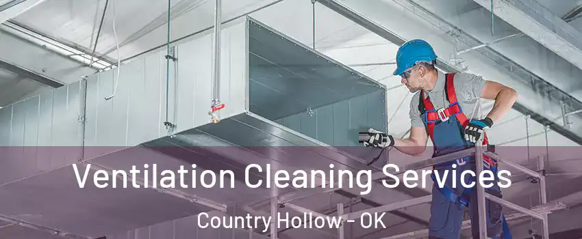 Ventilation Cleaning Services Country Hollow - OK