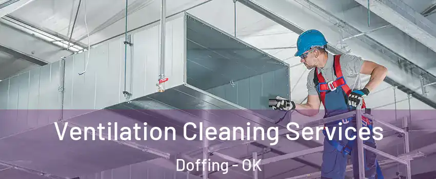Ventilation Cleaning Services Doffing - OK