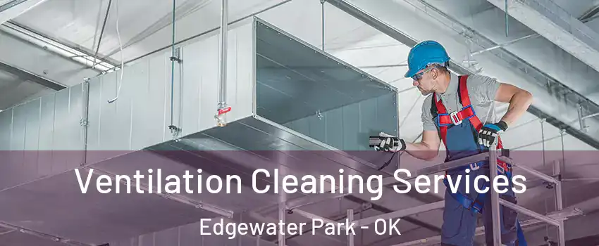 Ventilation Cleaning Services Edgewater Park - OK