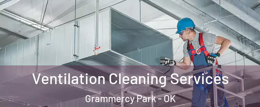 Ventilation Cleaning Services Grammercy Park - OK