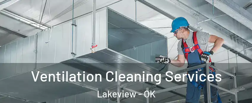 Ventilation Cleaning Services Lakeview - OK