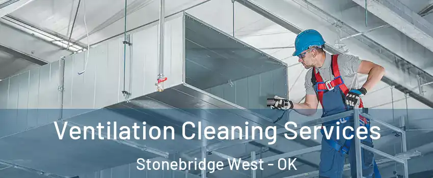Ventilation Cleaning Services Stonebridge West - OK