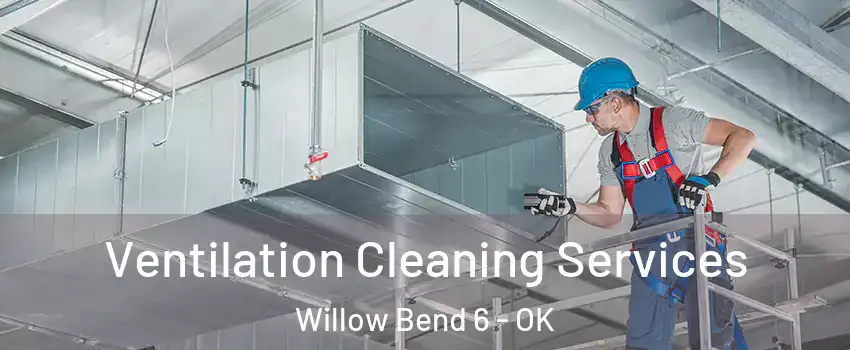 Ventilation Cleaning Services Willow Bend 6 - OK
