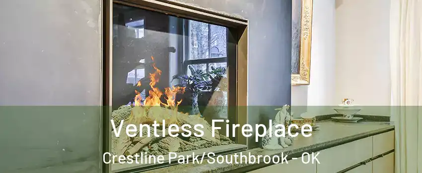 Ventless Fireplace Crestline Park/Southbrook - OK