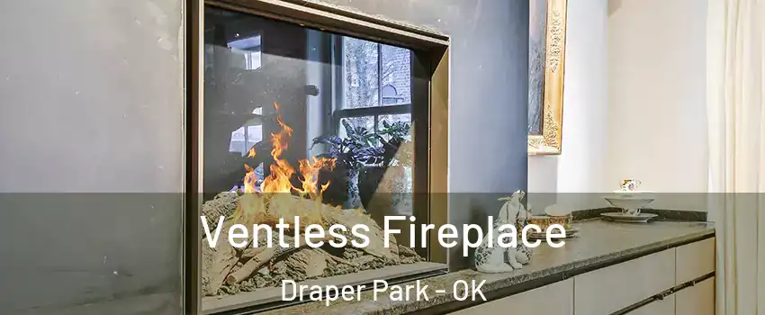 Ventless Fireplace Draper Park - OK
