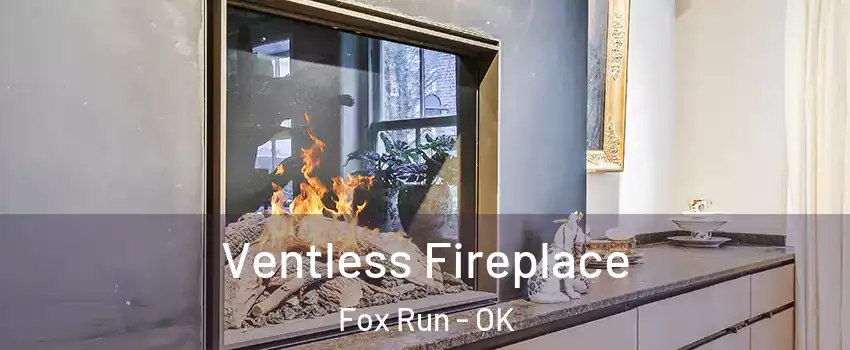 Ventless Fireplace Fox Run - OK