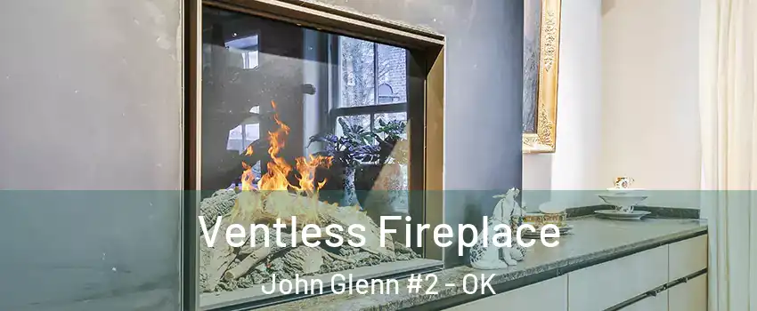 Ventless Fireplace John Glenn #2 - OK