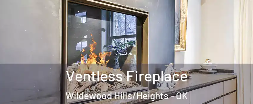 Ventless Fireplace Wildewood Hills/Heights - OK